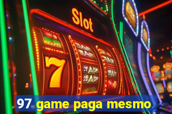 97 game paga mesmo